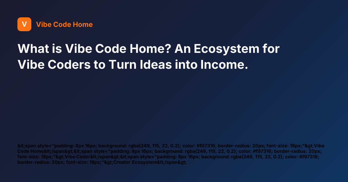 What is Vibe Code Home? An Ecosystem for Vibe Coders to Turn Ideas into ...